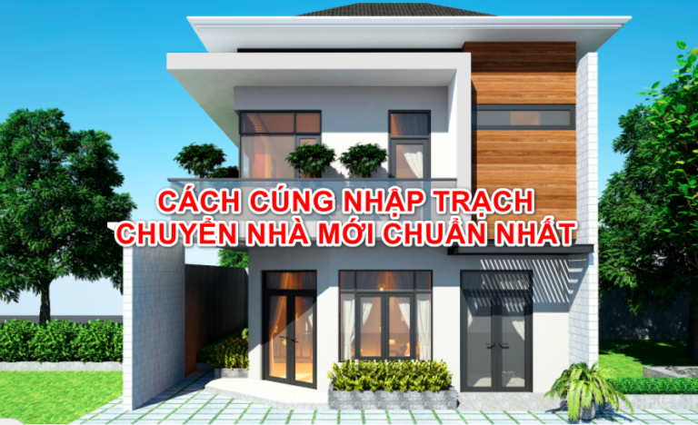 cach cung nhap trach chuyen nha moi chuan nhat 2022